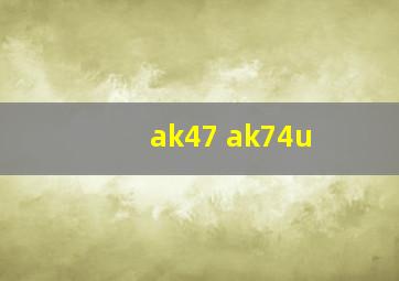 ak47 ak74u